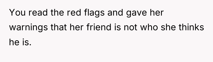 You read the red flags and gave her warnings that...