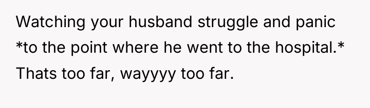 Watching your husband struggle and panic *to the point where...
