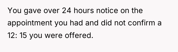 You gave over 24 hours notice on the appointment you...