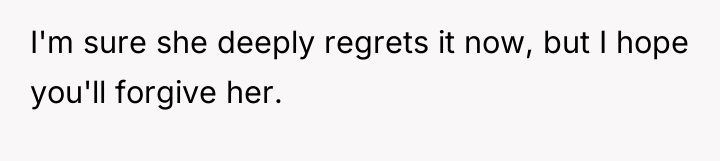 I'm sure she deeply regrets it now, but I hope...