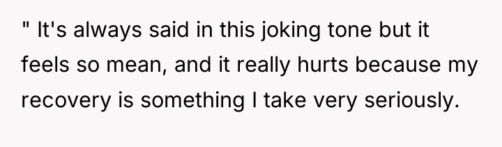 " It's always said in this joking tone but it...