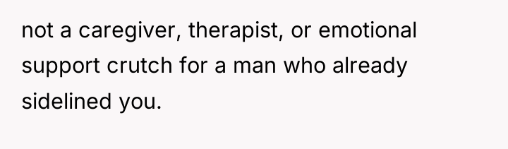 not a caregiver, therapist, or emotional support crutch for a...