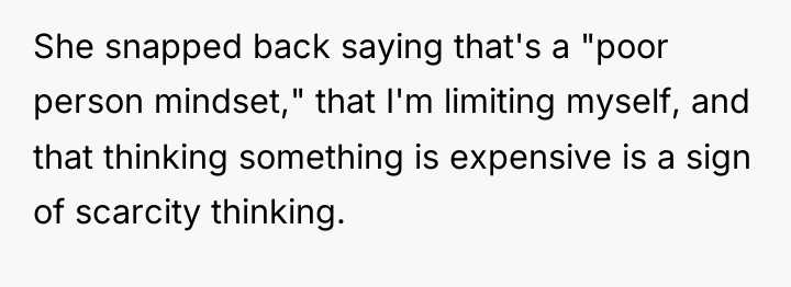 She snapped back saying that's a "poor person mindset," that...