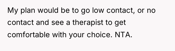 My plan would be to go low contact, or no...