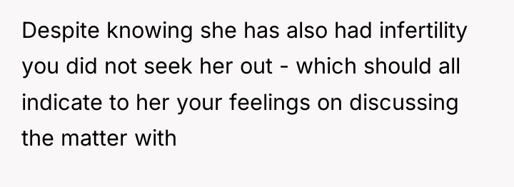 Despite knowing she has also had infertility you did not...