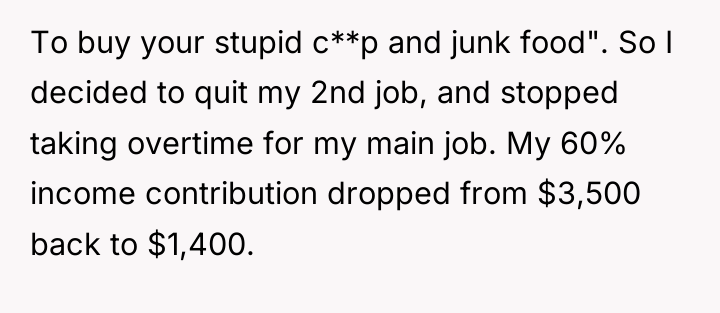 To buy your stupid c**p and junk food". So I...