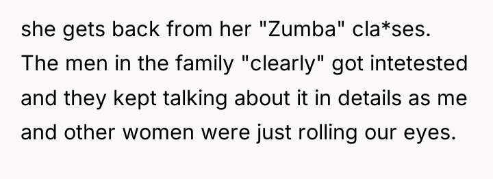 she gets back from her "Zumba" cla*ses. The men in...