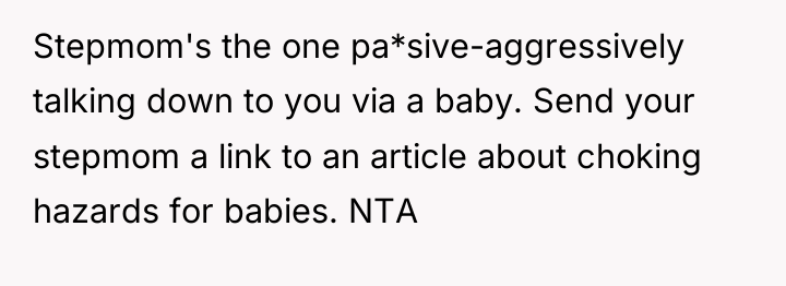 Stepmom's the one pa*sive-aggressively talking down to you via a...