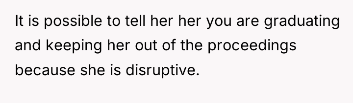 It is possible to tell her her you are graduating...