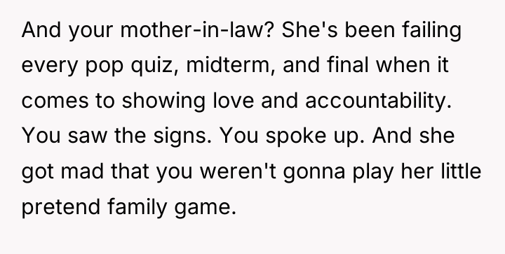 And your mother-in-law? She's been failing every pop quiz, midterm,...