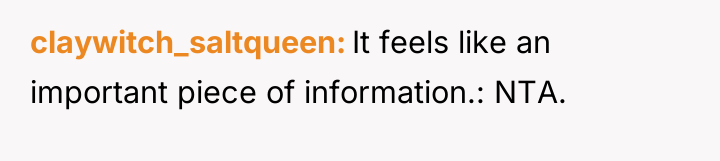 claywitch_saltqueen It feels like an important piece of information.: NTA.