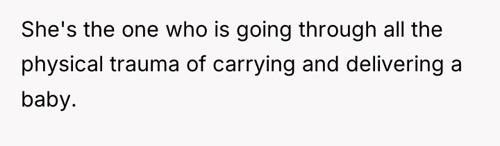 She's the one who is going through all the physical...