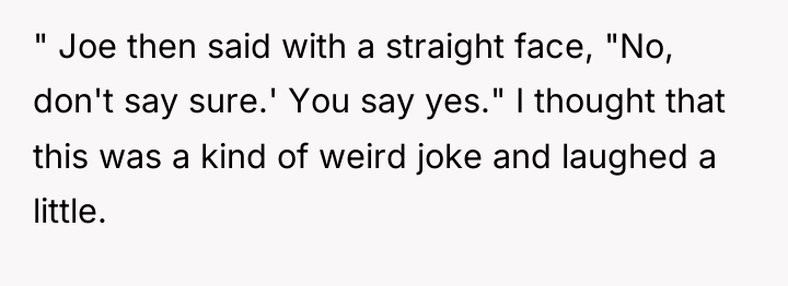 " Joe then said with a straight face, "No, don't...