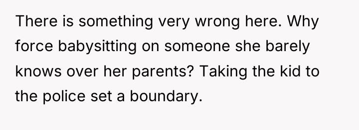There is something very wrong here. Why force babysitting on...