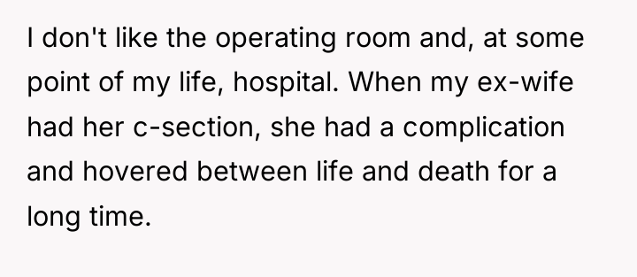 I don't like the operating room and, at some point...