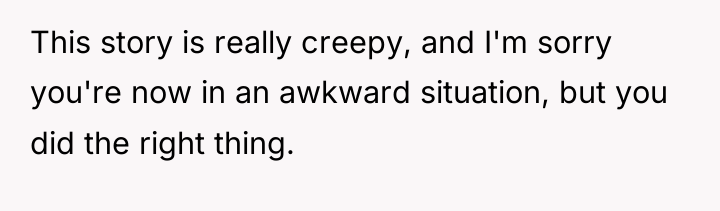 This story is really creepy, and I'm sorry you're now...