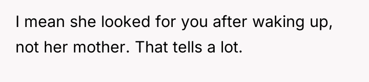 I mean she looked for you after waking up, not...