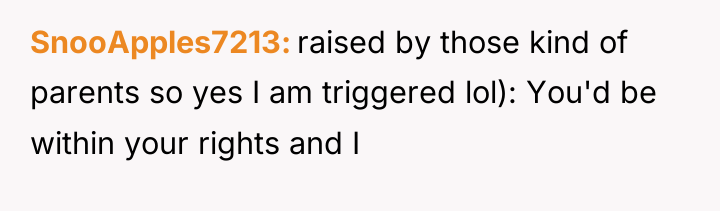 SnooApples7213 raised by those kind of parents so yes I...
