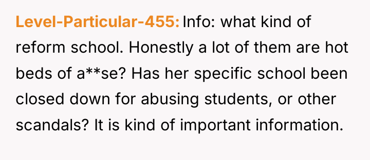 Level-Particular-455 Info: what kind of reform school. Honestly a lot...