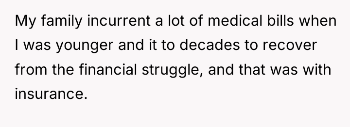 My family incurrent a lot of medical bills when I...