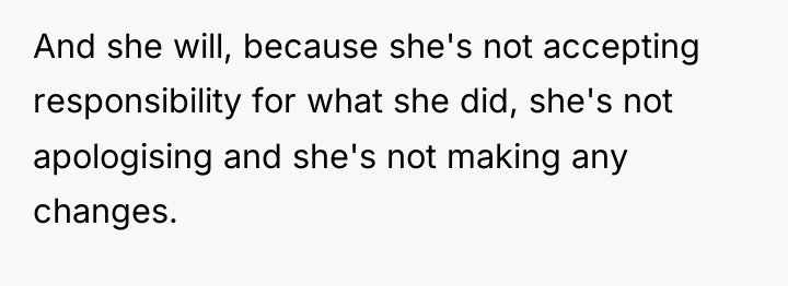 And she will, because she's not accepting responsibility for what...