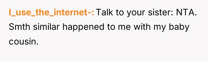 I_use_the_internet- Talk to your sister: NTA. Smth similar happened to...