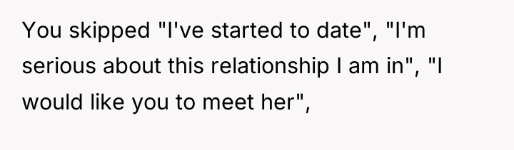 You skipped "I've started to date", "I'm serious about this...