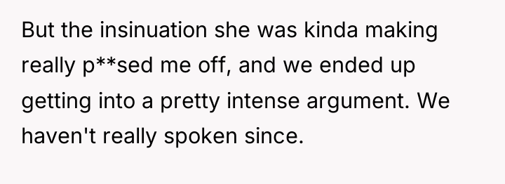 But the insinuation she was kinda making really p**sed me...