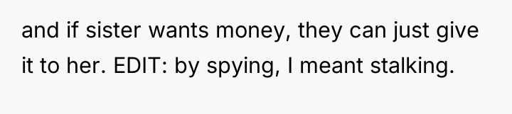 and if sister wants money, they can just give it...