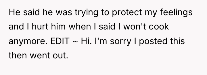 He said he was trying to protect my feelings and...