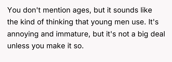 You don't mention ages, but it sounds like the kind...