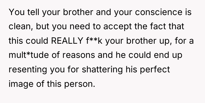 You tell your brother and your conscience is clean, but...
