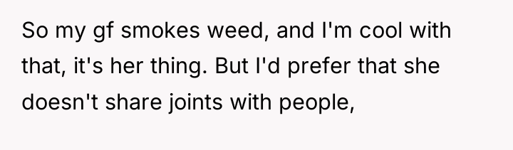 So my gf smokes weed, and I'm cool with that,...