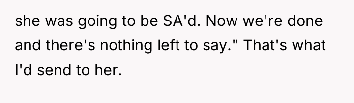 she was going to be SA'd. Now we're done and...