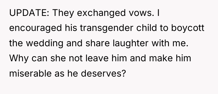 UPDATE: They exchanged vows. I encouraged his transgender child to...