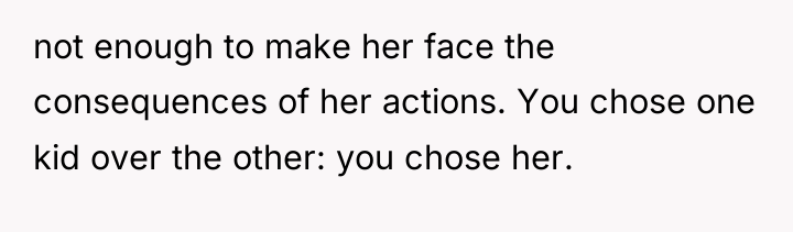 not enough to make her face the consequences of her...