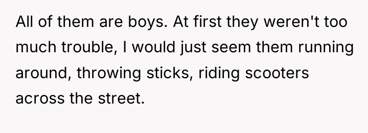 All of them are boys. At first they weren't too...
