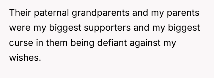 Their paternal grandparents and my parents were my biggest supporters...
