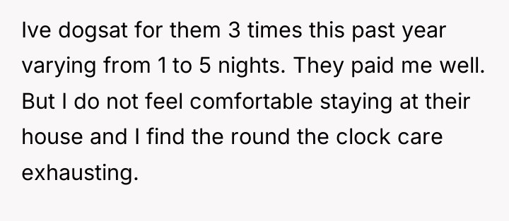 Ive dogsat for them 3 times this past year varying...