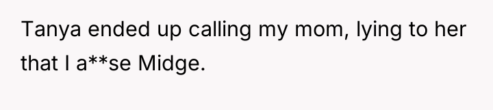 Tanya ended up calling my mom, lying to her that...