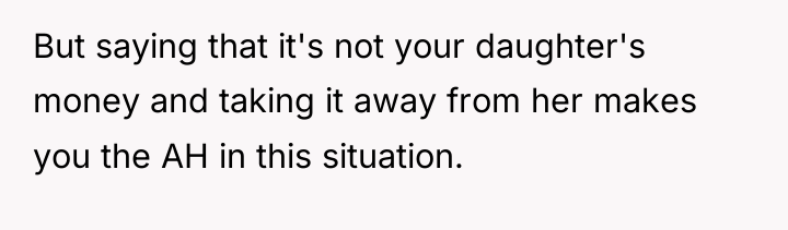 But saying that it's not your daughter's money and taking...