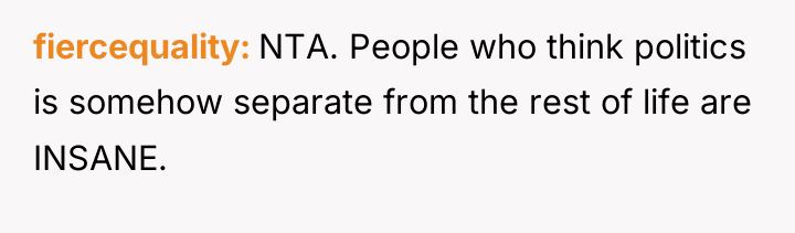 fiercequality NTA. People who think politics is somehow separate from...