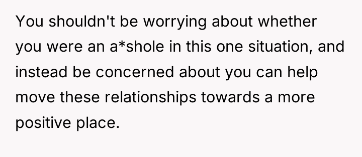You shouldn't be worrying about whether you were an a*shole...