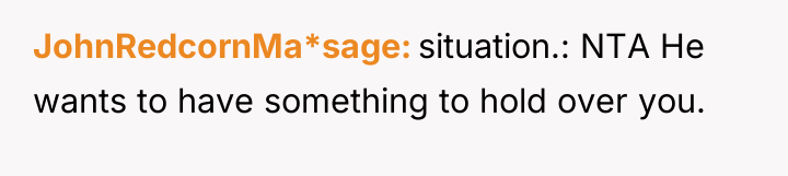 JohnRedcornMa*sage situation.: NTA He wants to have something to hold...