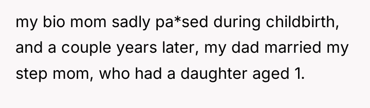 my bio mom sadly pa*sed during childbirth, and a couple...