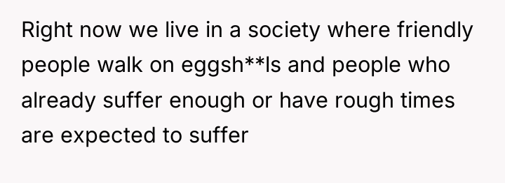 Right now we live in a society where friendly people...