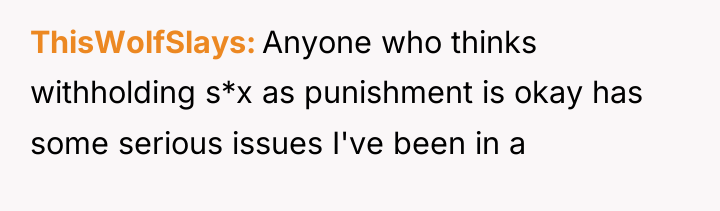 ThisWolfSlays Anyone who thinks withholding s*x as punishment is okay...