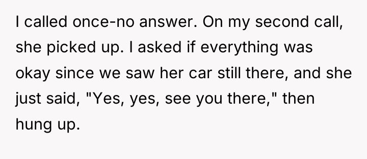 I called once-no answer. On my second call, she picked...