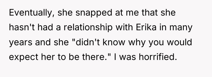 Eventually, she snapped at me that she hasn't had a...