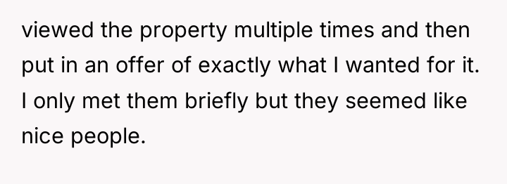 viewed the property multiple times and then put in an...